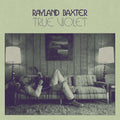 Pre-Order: Rayland Baxter - True Violet Music CD