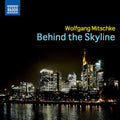 Wolfgang Mitschke - Behind The Skyline Music CD