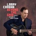 Pre-Order: Larry Corban - Beyond The Grid Music CD