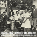 Various Artists - Jamaica Jazz From Federal Records: Carib Roots, Jazz, Mento, Latin, Merengue & Rhumba 1960-1968 - LP Vinyl