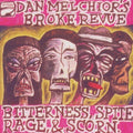 Melchior,dan / Broke Revue - Bitterness Spite Rage & Scorn - Music CD