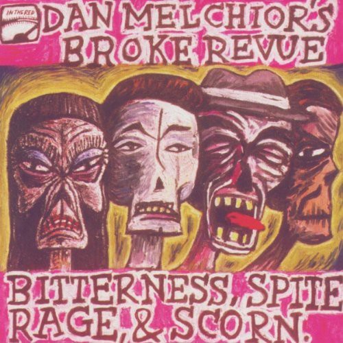 Melchior,dan / Broke Revue - Bitterness Spite Rage & Scorn - Music CD