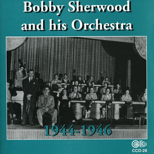 Sherwood,bobby & His Orchestra - Bobby Sherwood & His Orchestra 1944-46 - Music CD