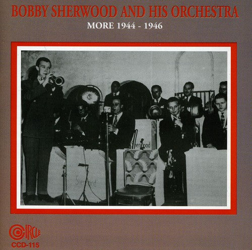 Sherwood,bobby & His Orchestra - Bobby Sherwood & His Orchestra More 1944-46 - Music CD