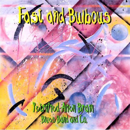 Petrified Alien Brain - Fast & Bulbous - Music CD