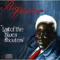 Big Miller - Last Of The Blues Shouters - Music CD