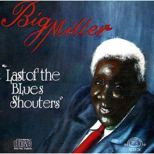 Big Miller - Last Of The Blues Shouters - Music CD