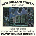 Roberts,david Thomas - New Orleans Streets 1981-1985 Suite For Piano - Music CD