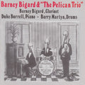 Bigard,barney & The Pelican Trio - Barney Bigard & The Pelican Trio - Music CD