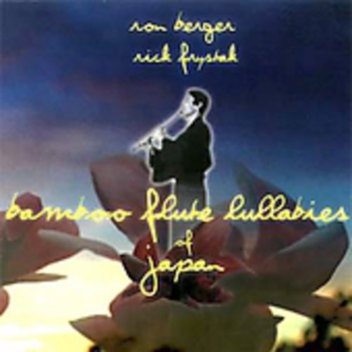 Berger,ron / Frystak,rick - Bamboo Flute Lullabies Of Japan - Music CD
