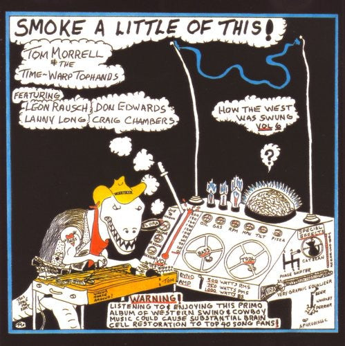 Morrell,tom & Time Warp Tophands - How The West Was Swung 6: Smoke A Little Of This - Music CD