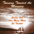 Bok,gordon / Muir,ann Mayo / Trickett,ed - Turning Toward Morning - Music CD