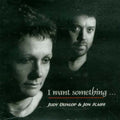 Dunlop,judy & John Scaife - I Want Something - Music CD