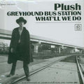 Plush - Greyhound Bus Station/what'll - Music CD Single