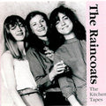 Raincoats - Kitchen Tapes 82 - Music CD