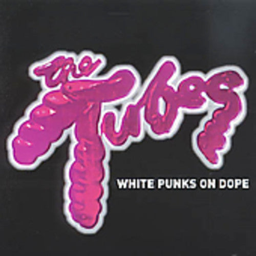 Tubes - White Punks On Dope - Music CD