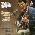 Hazell,eddie - Sugar Don't You Know: The Trios 2 - Music CD