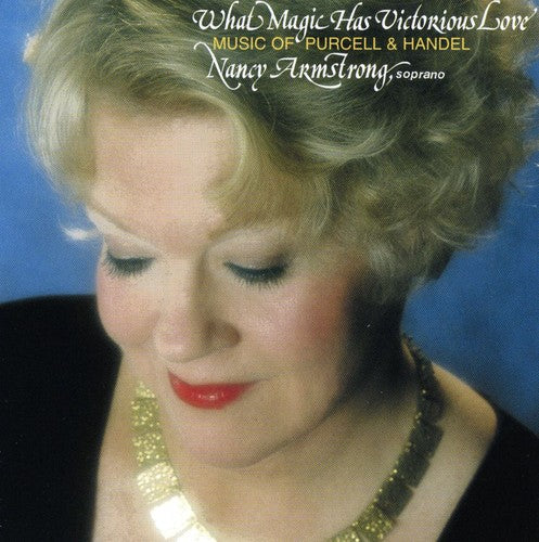 Purcell / Handel / Armstrong/ Boston Museum Trio - Nancy Armstrong: What Magic Has Victorious Love - Music CD