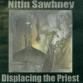 Sawhney,nitin - Displacing The Priest - Music CD