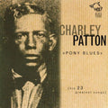 Patton,charley - Pony Blues: His 23 Greatest Songs - Music CD