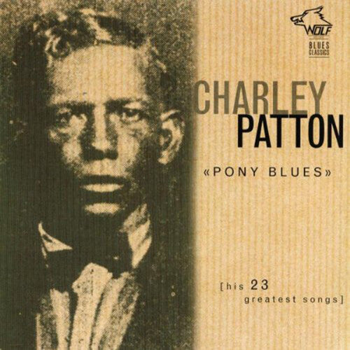 Patton,charley - Pony Blues: His 23 Greatest Songs - Music CD