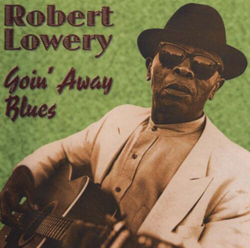 Lowery,robert - Goin' Away Blues - Music CD