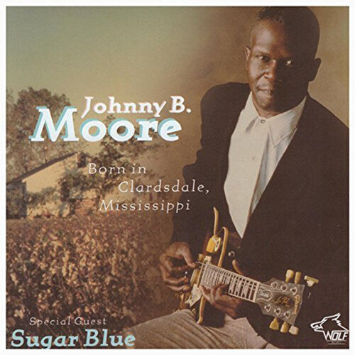 Moore,johnny B - Born In Clarksdale Mississippi - Music CD