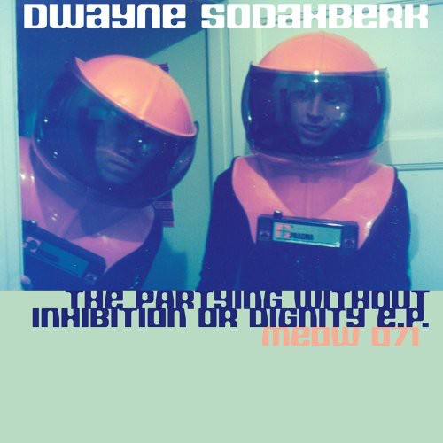 Sodahberk,dwayne - Partying Without Inhibition Or Dignity - Music CD