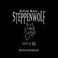 Kay,john & Steppenwolf - Live At 25: Silver Anniversary - Music CD
