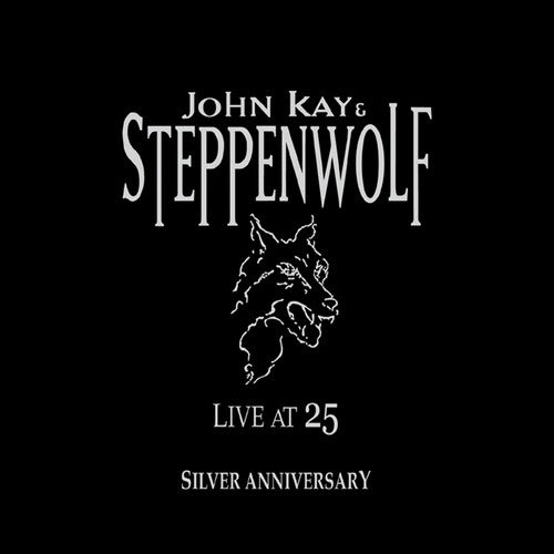 Kay,john & Steppenwolf - Live At 25: Silver Anniversary - Music CD