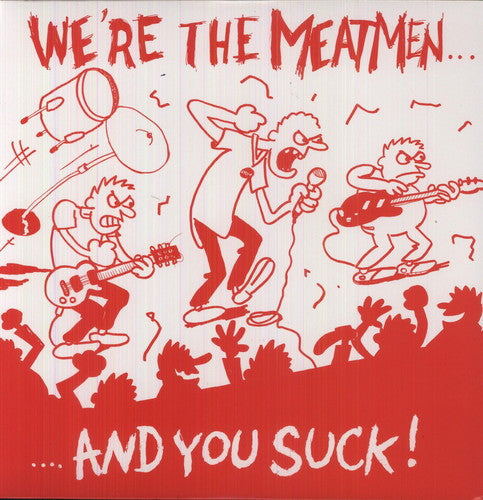 The Meatmen - We're the Meatmen & You Suck