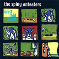 Spiny Anteaters - Well Laid Plans - Music CD