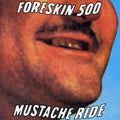 Foreskin 500 - Mustache Ride - Music CD