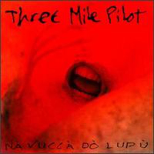Three Mile Pilot - Na Vucca Do Lupu - Music CD
