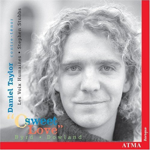 Byrd / Dowland / Taylor / Les Voix Humaines - O Sweet Love: Songs Of Byrd & Dowland - Music CD