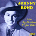 Bond,johnny - I Like My Chicken Fryin' Size - Music CD