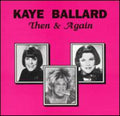Ballard,kaye - Then & Again - Music CD