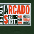 Dresser,mark / Feldman,mark / Roberts,hank - Arcado String Trio - Music CD