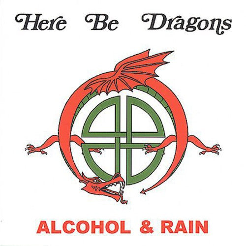 Here Be Dragons - Alcohol & Rain - Music CD