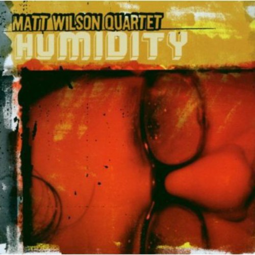 Matt Wilson Quartet - Humidity - Music CD