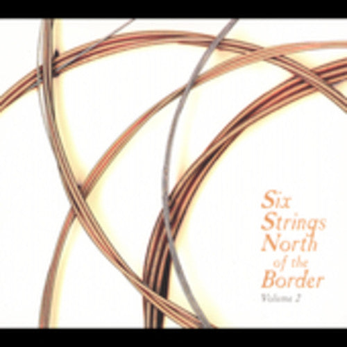Six Strings North Of The Border 2 / Various - Six Strings North Of The Border 2 / Various - Music CD