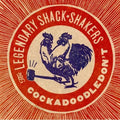 Legendary Shack Shakers - Cock A Doodle Dont - Music CD