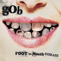 Gob - Foot In Mouth Disease - Music CD