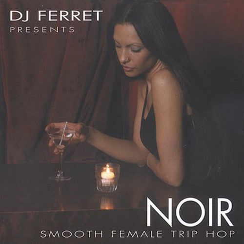 Dj Ferret - Noir: Smooth Female Trip-hop - Music CD