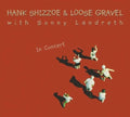 Shizzoe,hank & Loose Gravel - In Concert - Music CD