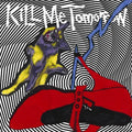 Kill Me Tomorrow - Skins Getting Weird - Music CD