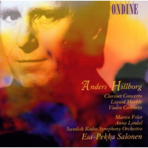 Hillborg / Frost / Lindal / Salonen / Swedish Rso - Clarinet Concerto / Liquid Marble / Violin Cto - Music CD