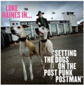 Luke Haines In...Setting The Dogs On The Post Punk Postman (Limited Edition) Vinyl Record