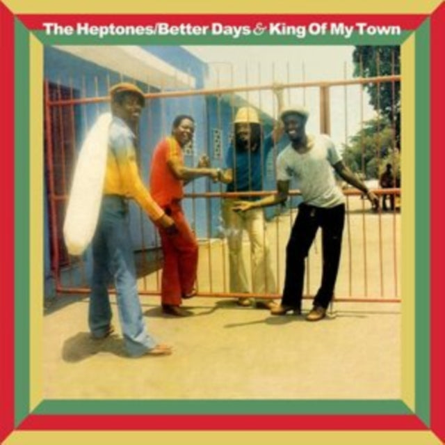 Heptones - Betters Days & King Of My Town: Expanded Editions (2CD)