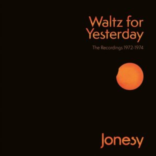 Jonesy - Waltz For Yesterday: The Recordings 1972-1974 - CD